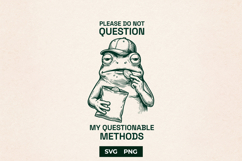 Funny Frog SVG Sarcastic Questionable Methods PNG Art Product Image 1