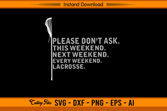 Please Don’t Ask This Weekend Lacrosse SVG Design File Product Image 1