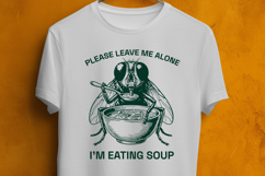 Please Leave Me Alone Im Eating Soup Housefly Meme SVG Product Image 3