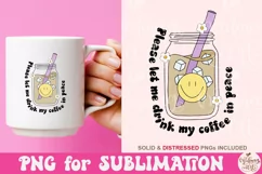 Please Let Me Drink My Coffee In Peace PNG, Cute Coffee Png Product Image 3