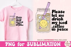 Please Let Me Drink My Iced Coffee In Peace PNG, Cute Png Product Image 2