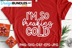 I'm So Freaking Cold Funny Christmas Shirt Design Product Image 1
