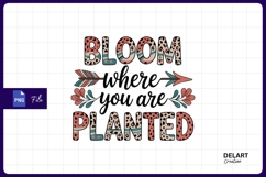Bloom where you are planted Sublimation PNG Product Image 1