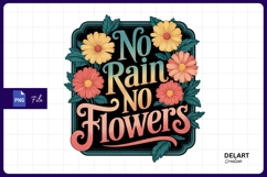 No rain no flowers inspirational design sublimation PNG Product Image 1