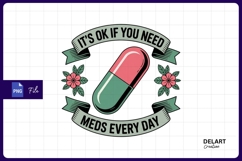 It&#039;s okay if you need meds Sublimation Png Design Product Image 1