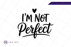 I am not perfect sublimation Png Design Product Image 1