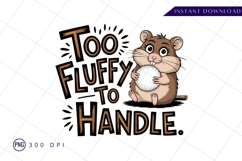 Too fluffy to handle hamster illustration PNG Product Image 1