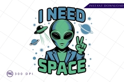 Alien needs space graphic sublimation png Product Image 1
