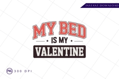 My bed is my valentine sublimation png Product Image 1