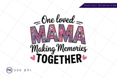 One loved mama making memories together sublimation png Product Image 1