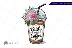 Bride needs coffee iced coffee floral sublimation png Product Image 1