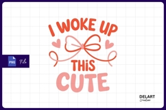 I woke up this cute sublimation png Product Image 1