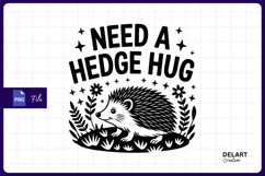 Need a hedge hug cute hedgehog design sublimation PNG Product Image 1