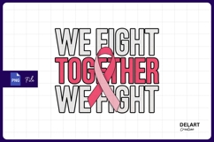We fight together breast cancer awareness sublimation PNG Product Image 1