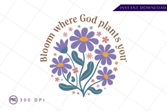 Bloom where god plants you floral design sublimation png Product Image 1