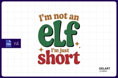 Not an elf just short funny design sublimation png Product Image 1