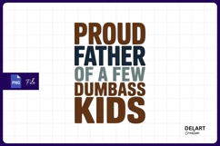 Proud father of a few dumbass kids sublimation png Product Image 1