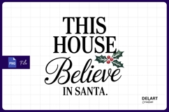 This house believe in santa sublimation png Product Image 1