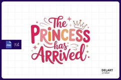 The princess has arrived sublimation png Product Image 1
