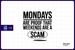 Mondays weekends scam funny graphic design sublimation PNG Product Image 1