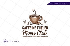 Caffeine fueled moms club coffee sublimation png Product Image 1