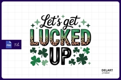 Lets get lucked up Sublimation PNG Design Product Image 1