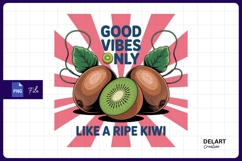 Good vibes only with ripe kiwi fruit Sublimation PNG Design Product Image 1