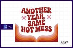 Another year same hot mess Sublimation PNG Design Product Image 1