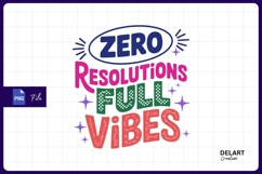 Zero resolutions full vibes Sublimation PNG Design Product Image 1