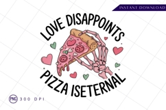 Love Disappoints Pizza Is Eternal Sublimation PNG Product Image 1