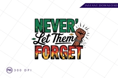 Never Let Them Forget Graphic Design Sublimation PNG Product Image 1