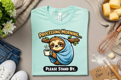 Processing Morning Please Stand By Funny Sloth Coffee PNG Product Image 4