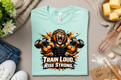 Train Loud Rise Strong Lion Gym Motivation Weightlifting PNG Product Image 3