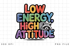 Low Energy High Attitude Raccoon Funny Cute Lazy Mood PNG Product Image 1