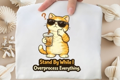Stand By While I Overprocess Everything PNG Product Image 5