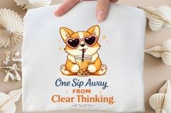 One Sip Away From Clear Thinking PNG, Funny Corgi Boba Tea Product Image 3