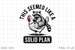 This Seemed Like a Solid Plan Funny Raccoon Riding Chicken Product Image 1