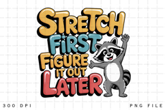 Stretch First, Figure It Out Later Funny Raccoon Motivation Product Image 1