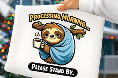 Processing Morning Please Stand By Funny Sloth Coffee PNG Product Image 2