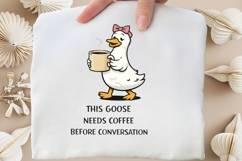 This Goose Needs Coffee Before Conversation PNG, Funny Product Image 4