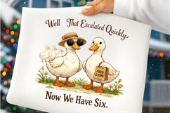 Well That Escalated Quickly Now We Have Six Duck PNG Design Product Image 7