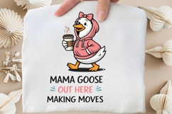 Mama Goose Out Here Making Moves PNG, Funny Mom Goose Coffee Product Image 4
