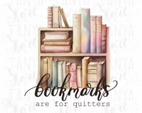 Bookmarks Are For Quitters Png | Reading Png Quote Product Image 8