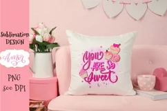 Valentines sublimation design, You are so sweet PNG Product Image 2
