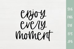 Enjoy Every Moment - Positivity Inspirational Quote SVG Product Image 2