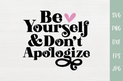 Be Yourself & Don't Apologize - Positivity SVG Product Image 2
