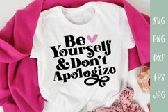 Be Yourself & Don't Apologize - Positivity SVG Product Image 1