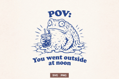 POV You Went Outside At Noon SVG - Funny Frog Meme PNG Product Image 1