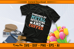 Powered By Metal Detecting And Coffee SVG Design Product Image 2
