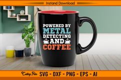 Powered By Metal Detecting And Coffee SVG Design Product Image 3